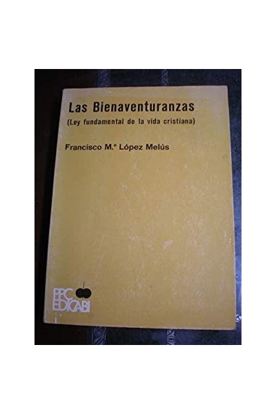Las Bienaventuranzas - Ley fundamental de la vida cristiana